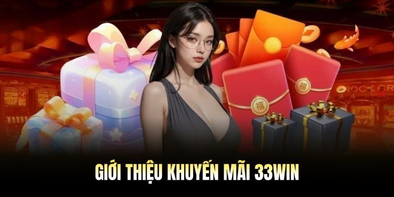 Khuyến Mãi 33win tri ân khách hàng