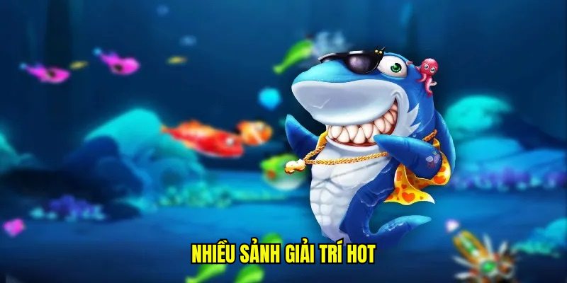 Nhiều sảnh giải trí hot