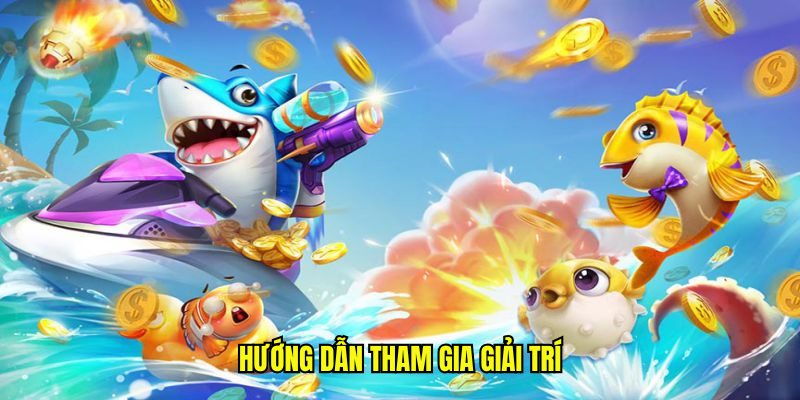 Hướng dẫn tham gia giải trí