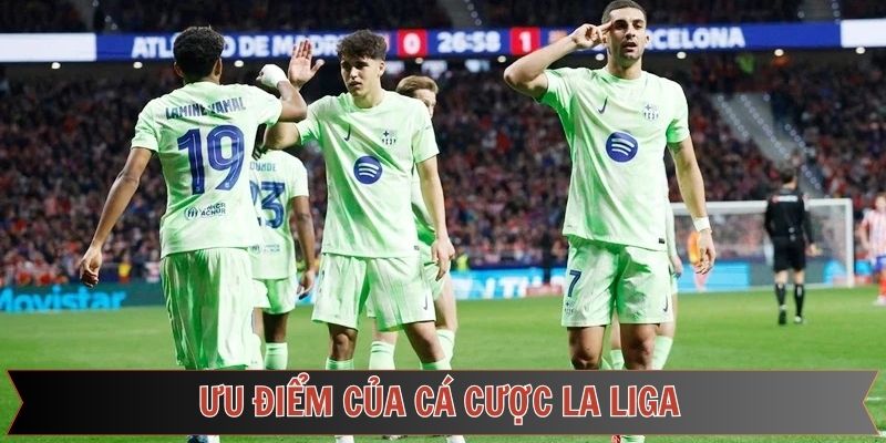 Ưu điểm vượt trội của cá cược La Liga nên nắm