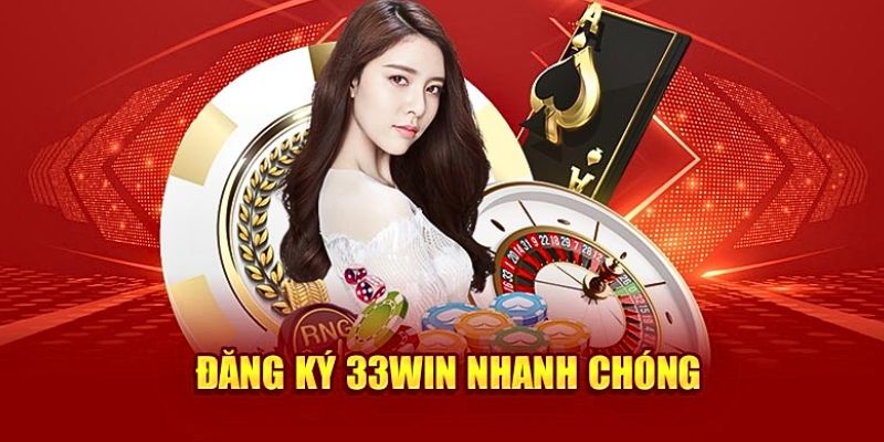 Khách hàng điền tất cả thông tin để tiến hành đăng ký 33win