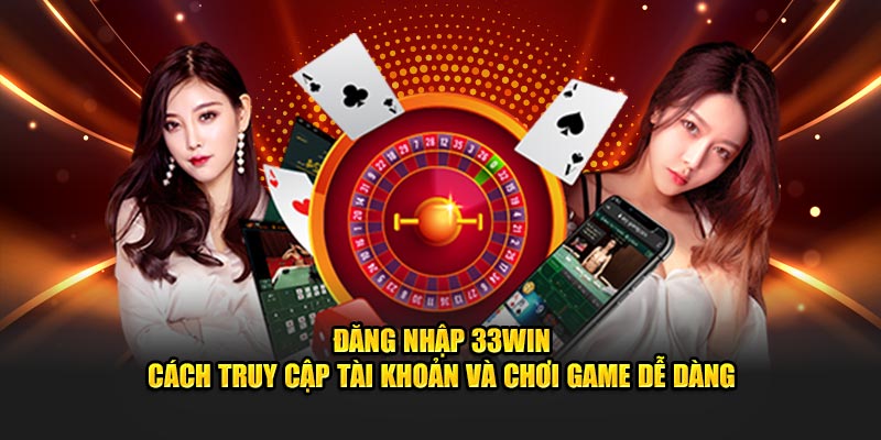 Một số chú ý quan trọng khi người chơi tiền hành đăng nhập tại 33win